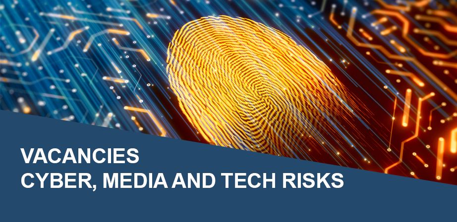 VACANCIES - CYBER, MEDIA AND TECH RISKS